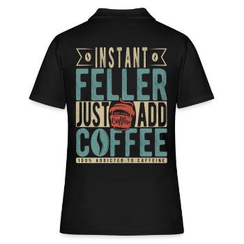 Instant Feller einfach Kaffee hinzufügen - Frauen Polo Shirt - Schwarz - Hinten - Ailine (174cm)