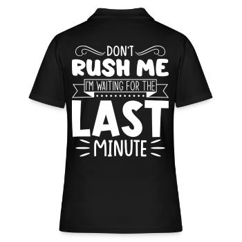 Don't Rush Me, I'm Waiting For The Last Minute - Frauen Polo Shirt - Schwarz - Hinten - Ailine (174cm)
