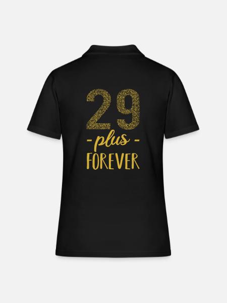 29 plus forever - 29 + Geburtstag - Frauen Polo Shirt - Schwarz