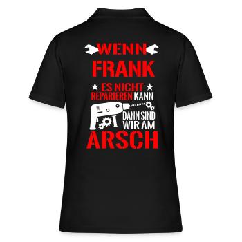 Wenn Frank es nicht reparieren kann wir am Arsch - Frauen Polo Shirt - Schwarz - Hinten - Ailine (174cm)