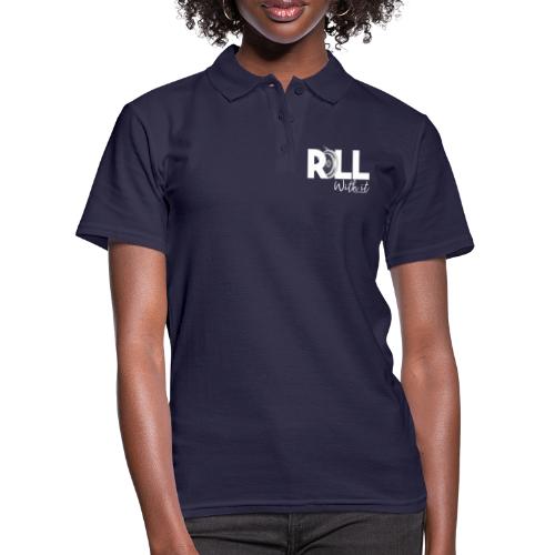 Amy's 'Roll with it' design (white text) - Women's Polo Shirt