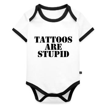 Tattoos Are Stupid - Organic Baby Contrasting Bodysuit - white/black  - Front