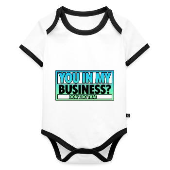 You In My Business, Don't Do That 2 - Organic Baby Contrasting Bodysuit - white/black  - Front