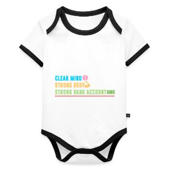 Clear Mind Strong Body Strong Bank Account - Organic Baby Contrasting Bodysuit - white/black  - Front