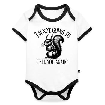 I Am Not Going To Tell You Again Parents - Organic Baby Contrasting Bodysuit - white/black  - Front