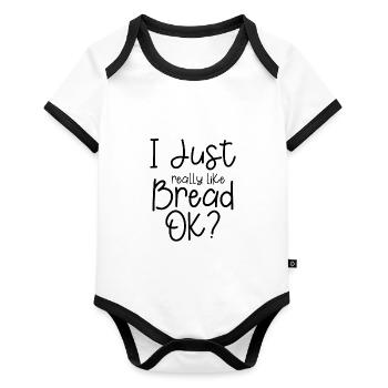 I Just Really Like Bread, Ok 3 - Organic Baby Contrasting Bodysuit - white/black  - Front