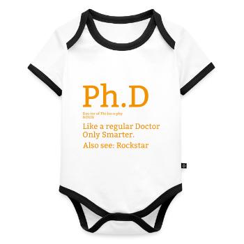 Phd doctor student college saying gift - Organic Baby Contrasting Bodysuit - white/black  - Front