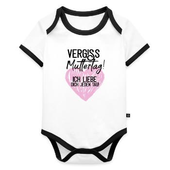 Vergiss Muttertag! Ich liebe dich jeden Tag! - Baby Bio-Kurzarm-Kontrastbody - Weiß/Schwarz  - Vorne
