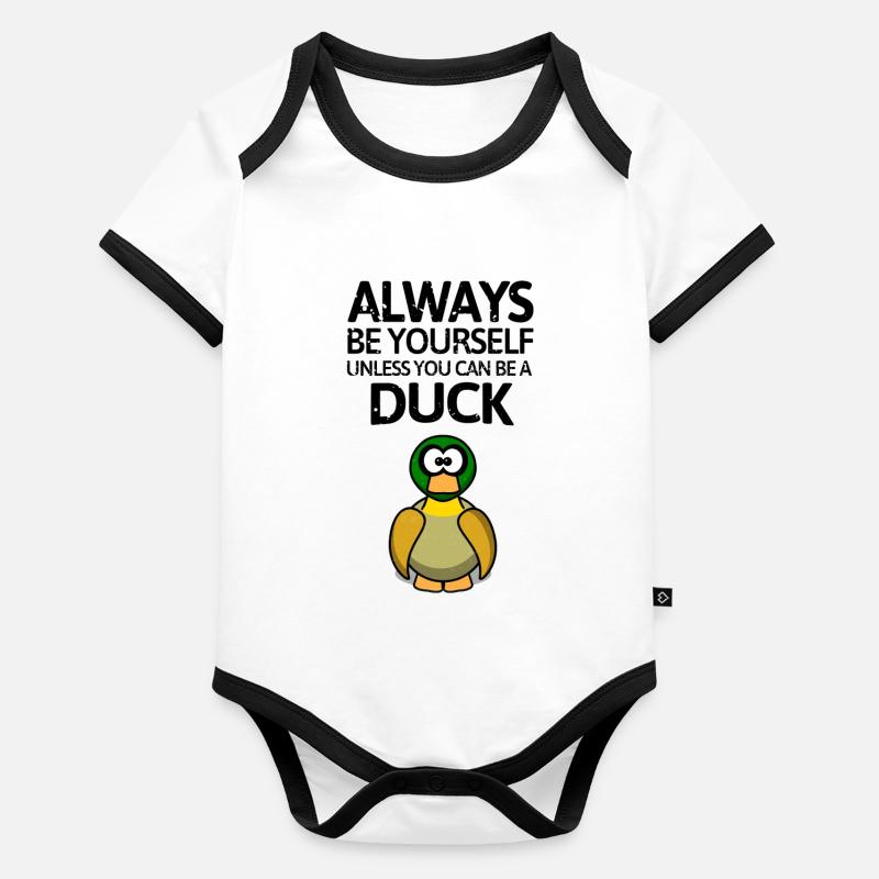 Always be youself unless you can be a duck! Baby Bio-Kurzarm-Kontrastbody