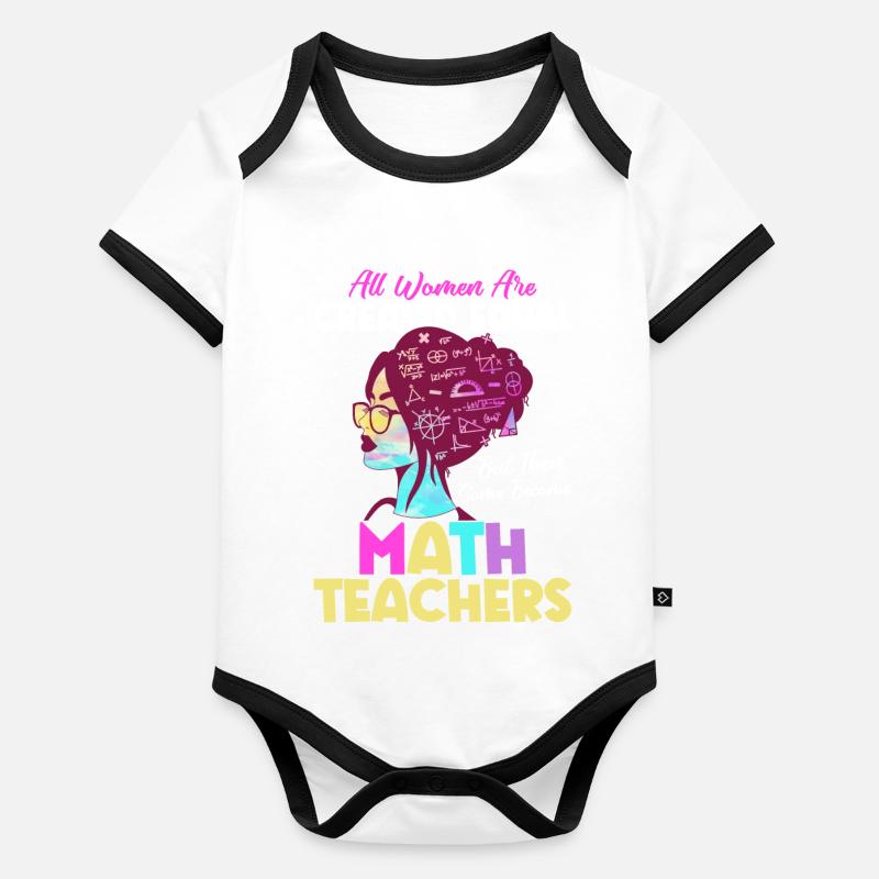 Some Become Math Teachers School Education Organic Baby Contrasting Bodysuit