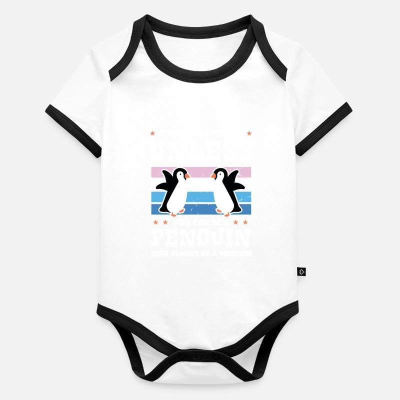 Always be Yourself Unless You can be a Penguin Body Bébé bio contrasté manches courtes