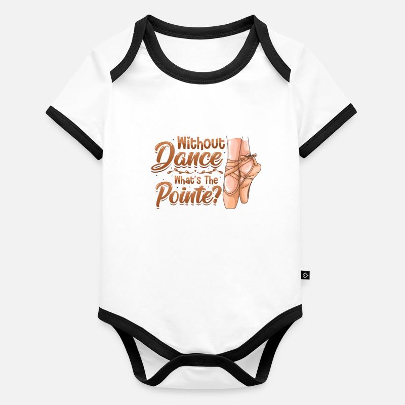 Without Dance Is The Punchline Classical Ballet. Organic Baby Contrasting Bodysuit