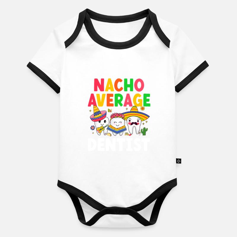 Nacho Average Dentist Mexican Organic Baby Contrasting Bodysuit
