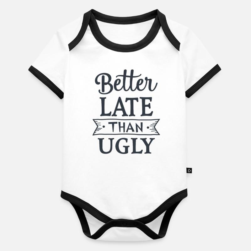 Better Late than Ugly Lustiger Spruch Quote Organic Baby Contrasting Bodysuit