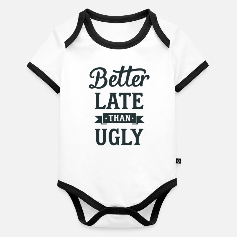 Better Late than Ugly Lustiger Spruch Quote Organic Baby Contrasting Bodysuit