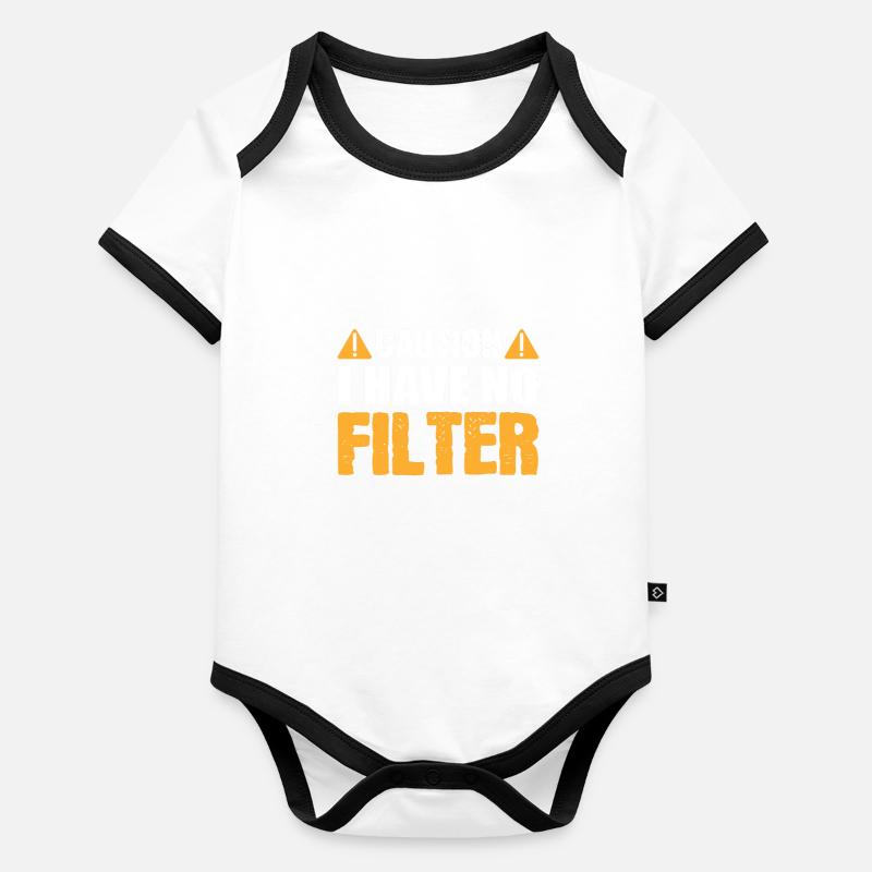 Caution I Have No Filter Funny Caution Sign Organic Baby Contrasting Bodysuit