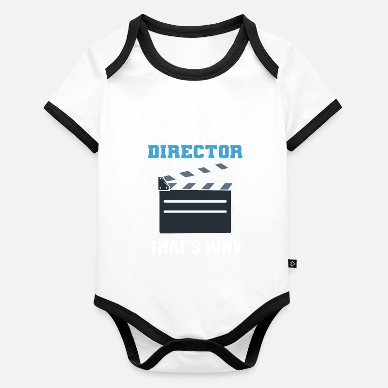 Because I'm The Director That's Why Filmmaker Organic Baby Contrasting Bodysuit