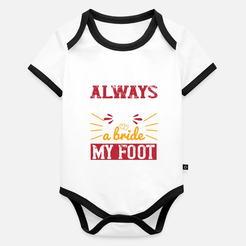 Immer eine Brautjungfer nie eine Braut mein Fuß 2 01 Baby Bio-Kurzarm-Kontrastbody