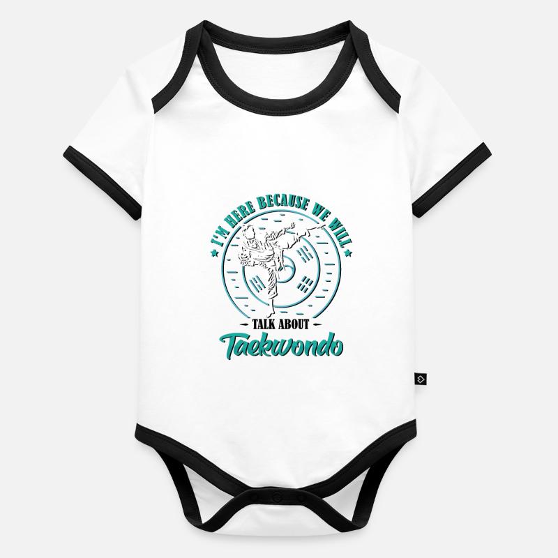I'm Here Because we will talk about Taekwondo Baby Bio-Kurzarm-Kontrastbody