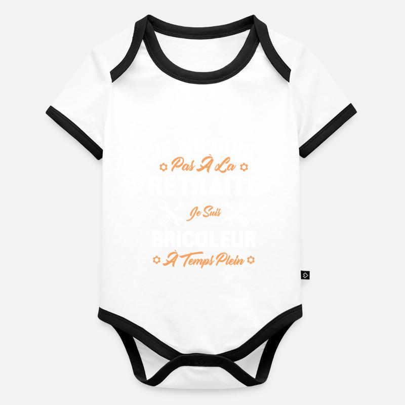 Pas à la retraite je suis bricoleur à temps plein Body Bébé bio contrasté manches courtes
