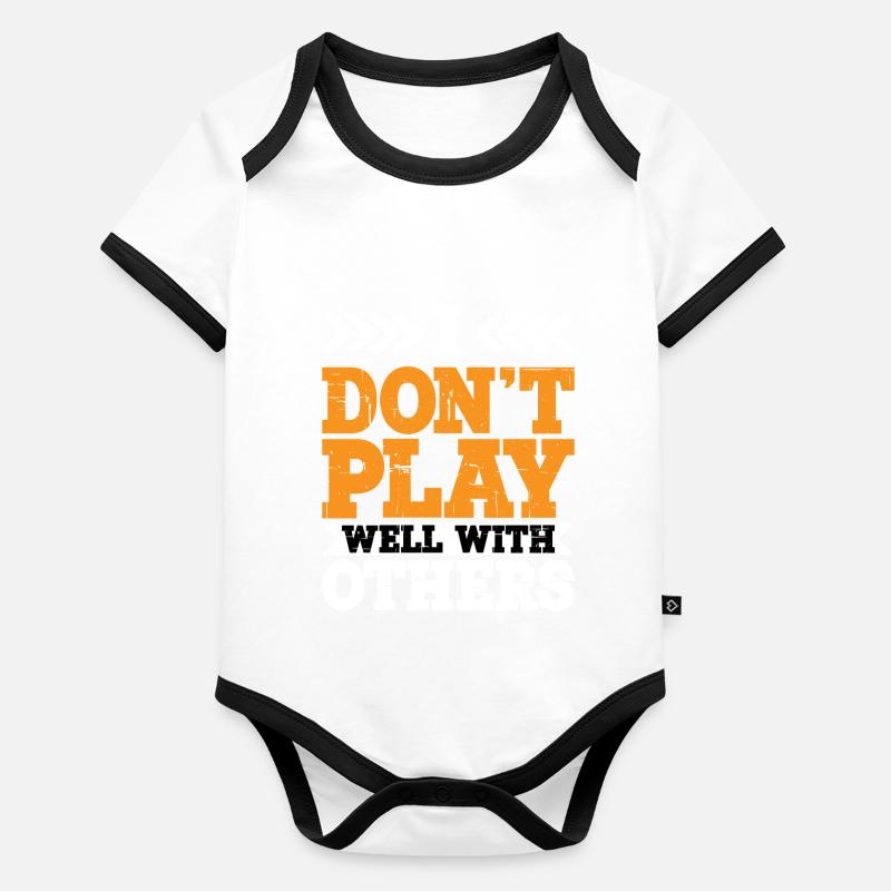 I Don't Play Well With Others 12 Organic Baby Contrasting Bodysuit