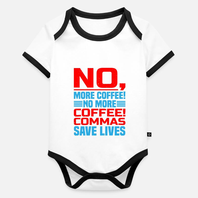 No, More Coffee! No More Coffee! Commas Save Live Organic Baby Contrasting Bodysuit