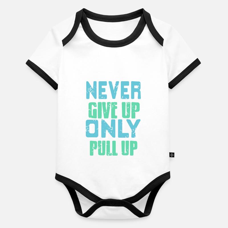 Never Give Up Only Pull Up Retro Funny Fitness Baby Bio-Kurzarm-Kontrastbody
