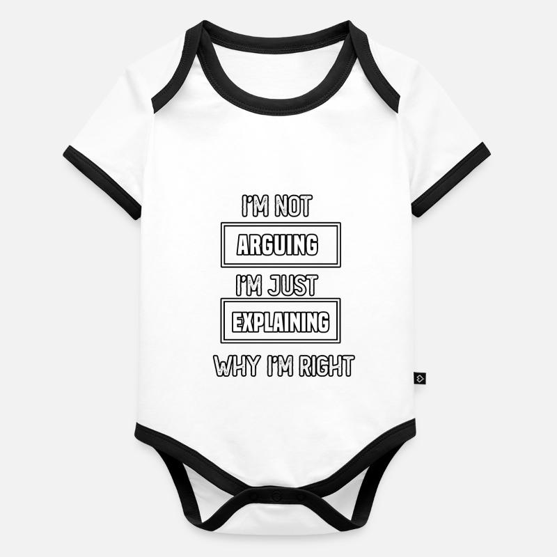 I'm not arguing I'm just explaining why I'm right Organic Baby Contrasting Bodysuit