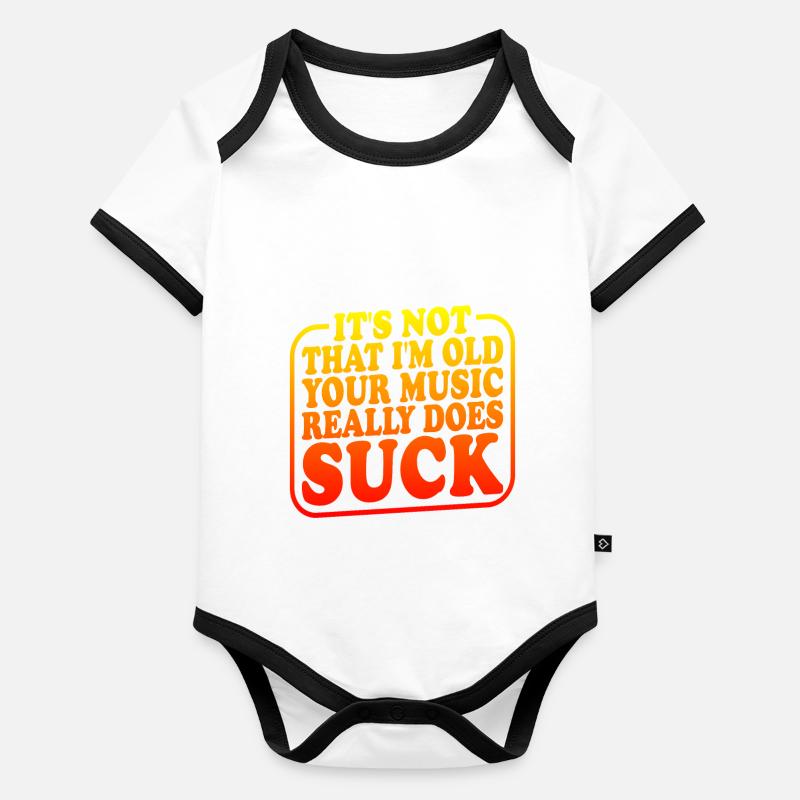 It's Not That I'm Old Your Music Really Does Suck2 Organic Baby Contrasting Bodysuit