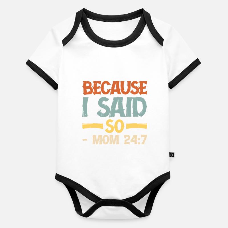 Because I Said So - Mom 24:7 16 Baby Bio-Kurzarm-Kontrastbody