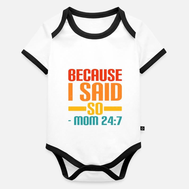 Because I Said So - Mom 24:7 20 Baby Bio-Kurzarm-Kontrastbody