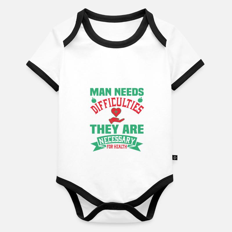 MAN NEEDS DIFFICULTIES THEY ARE NECESSARY HEALTH Organic Baby Contrasting Bodysuit