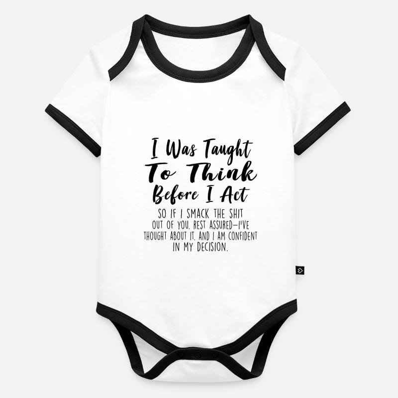 I Was Taught To Think Before I Act Funny Sarcasm Organic Baby Contrasting Bodysuit