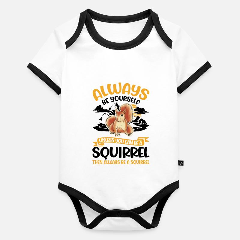 Always be yourself Squirrel Eichhörnchen Baby Bio-Kurzarm-Kontrastbody