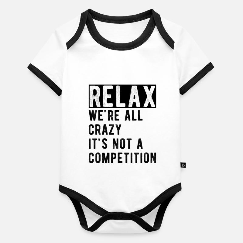Relax we're all crazy it's not a competition Organic Baby Contrasting Bodysuit