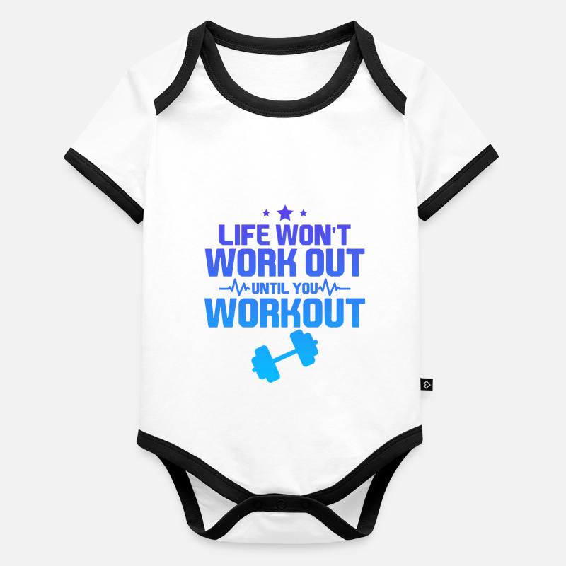 Life Won't Work Out Until You Workout 4 Organic Baby Contrasting Bodysuit