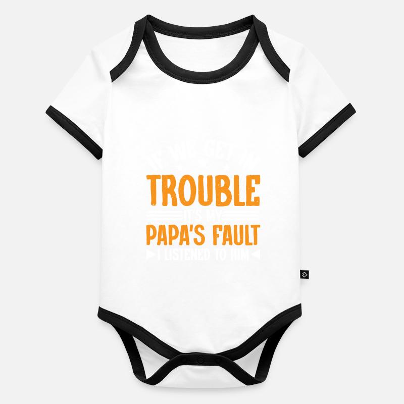 Si nous avons des ennuis, c’est la faute de mon papa 6 Body Bébé bio contrasté manches courtes