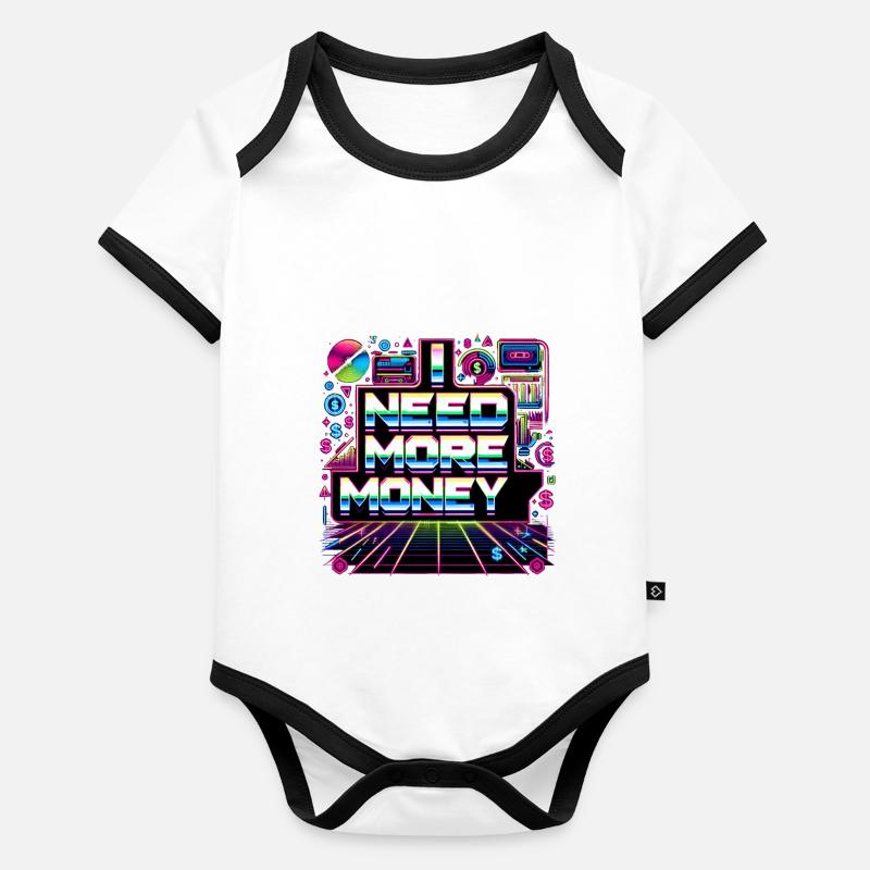 I Need More Money 6 Organic Baby Contrasting Bodysuit