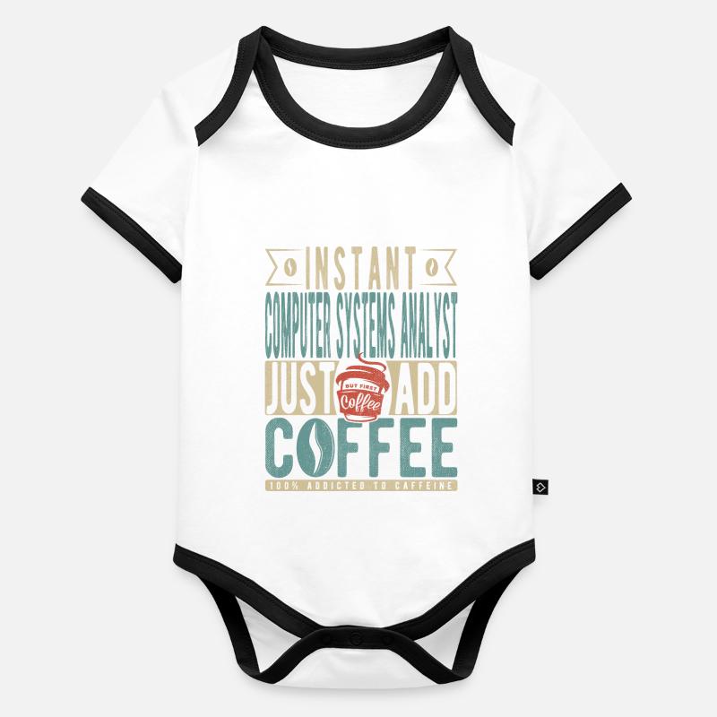 Instant Computer Systems Analyst Just Add Coffee Body Bébé bio contrasté manches courtes