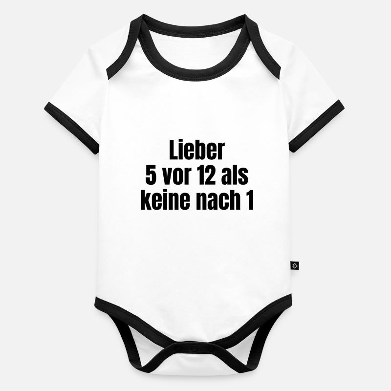 Macho Spruch: lieber 5 vor 12 als keine nach 1 Baby Bio-Kurzarm-Kontrastbody