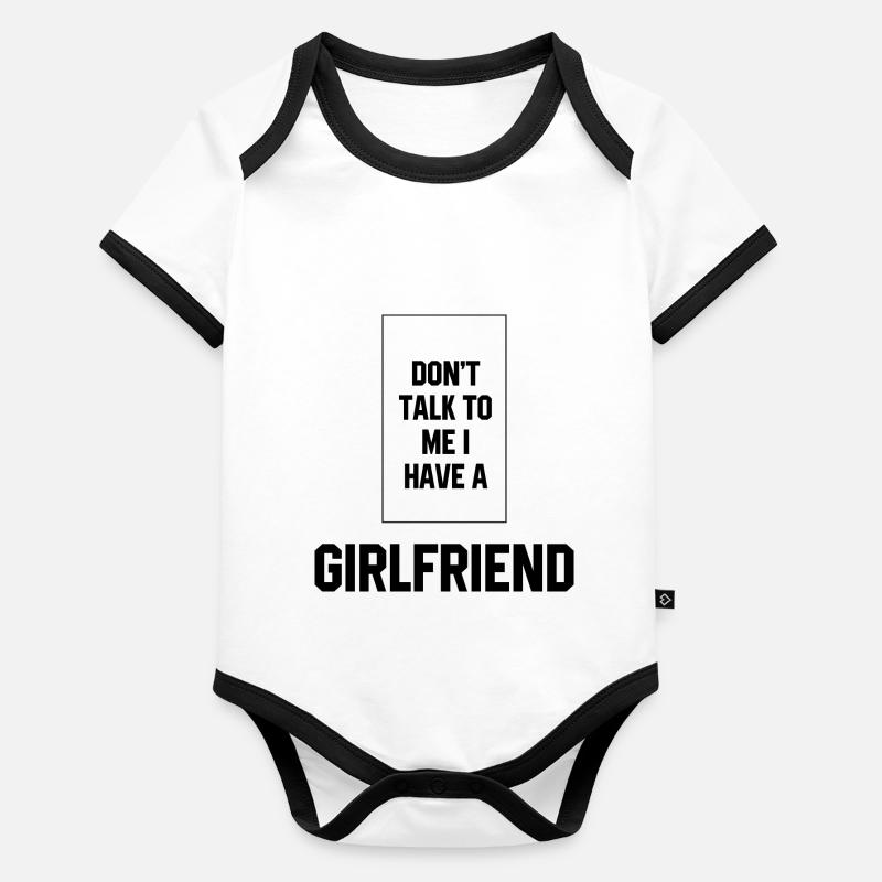 Don't Talk To Me I Have A Girlfriend - Girlfriend Organic Baby Contrasting Bodysuit