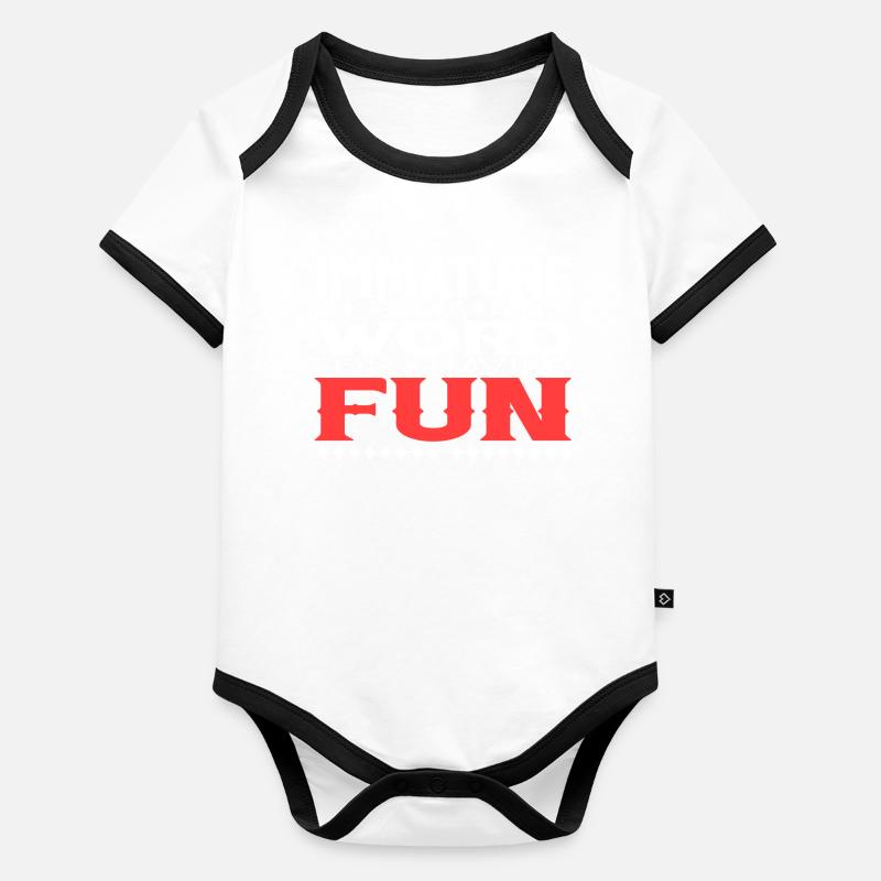 Immature is just a fancy Word for having Fun Organic Baby Contrasting Bodysuit