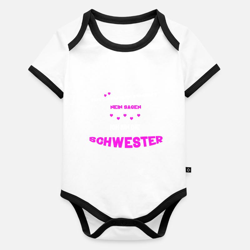 ich muss nicht nein sagen ich bin die schwester Baby Bio-Kurzarm-Kontrastbody