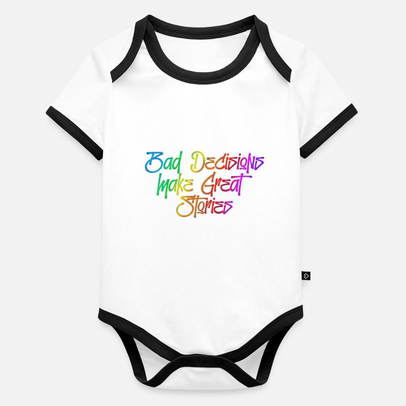Bad decisions make great stories Organic Baby Contrasting Bodysuit