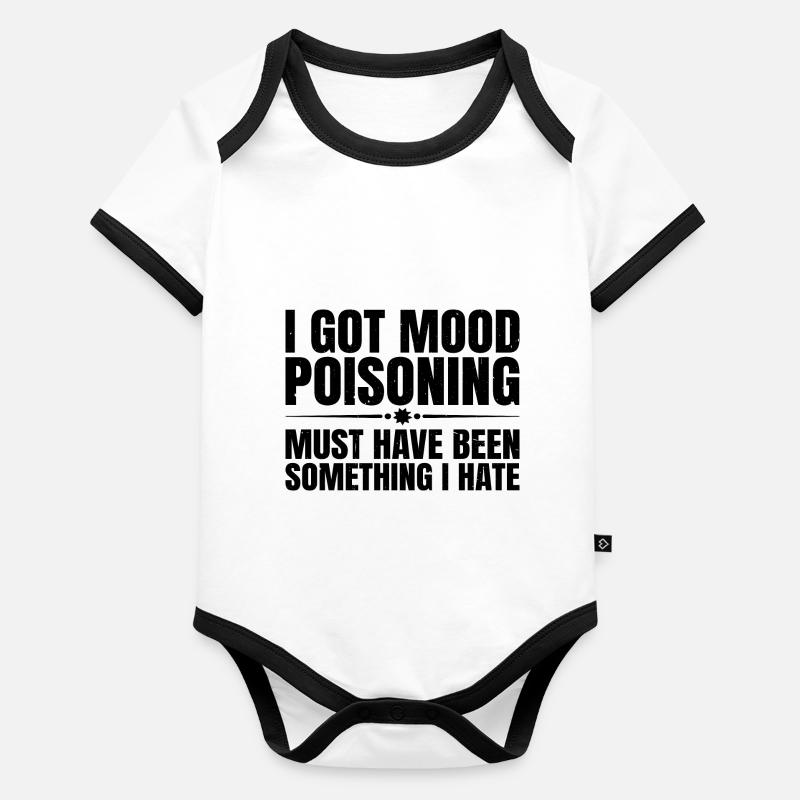 I Got Mood Poisoning, Must Been Something I Hate 3 Baby Bio-Kurzarm-Kontrastbody