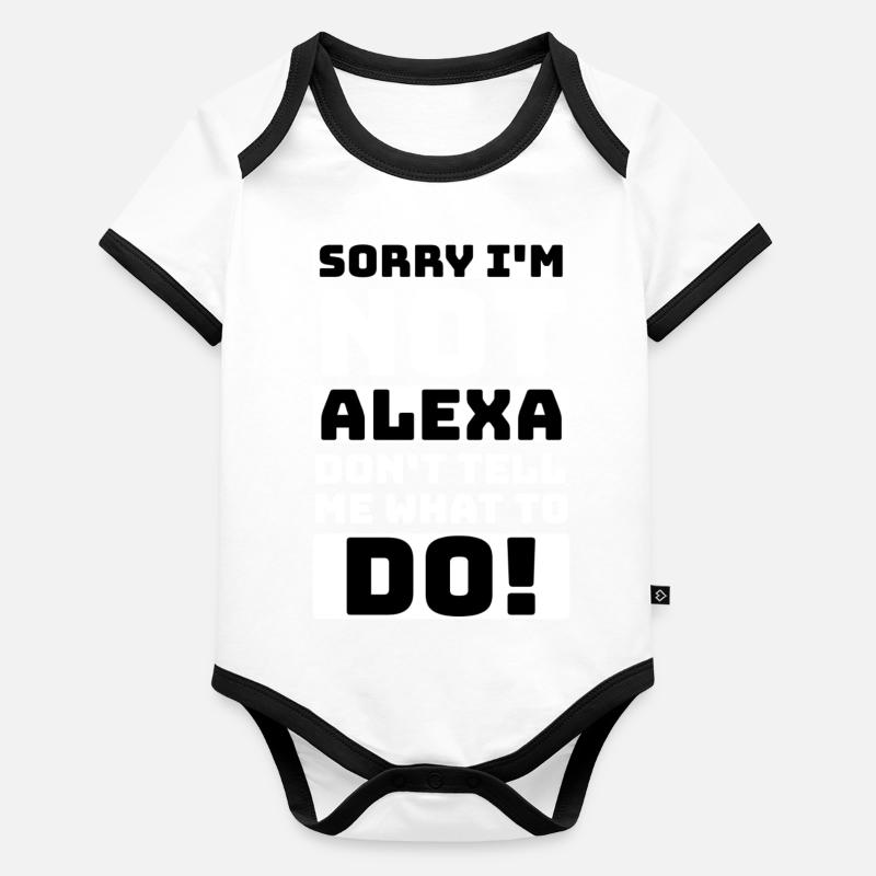 tut mir leid, ich bin nicht Alexa, sag mir nicht, was ich tun soll Baby Bio-Kurzarm-Kontrastbody