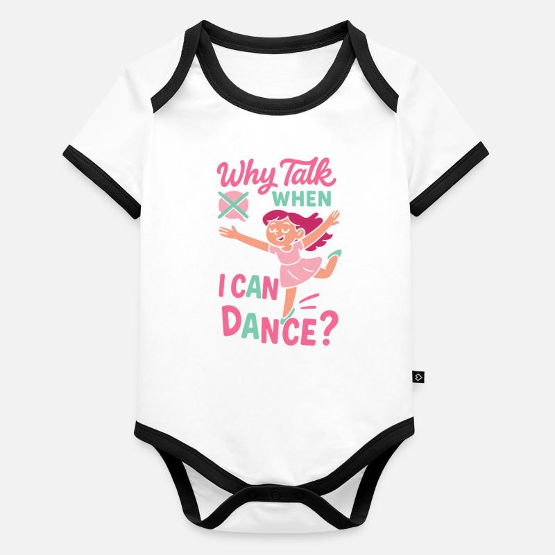 Why Talk When I Can Dance Ballett Tänzerin Baby Bio-Kurzarm-Kontrastbody