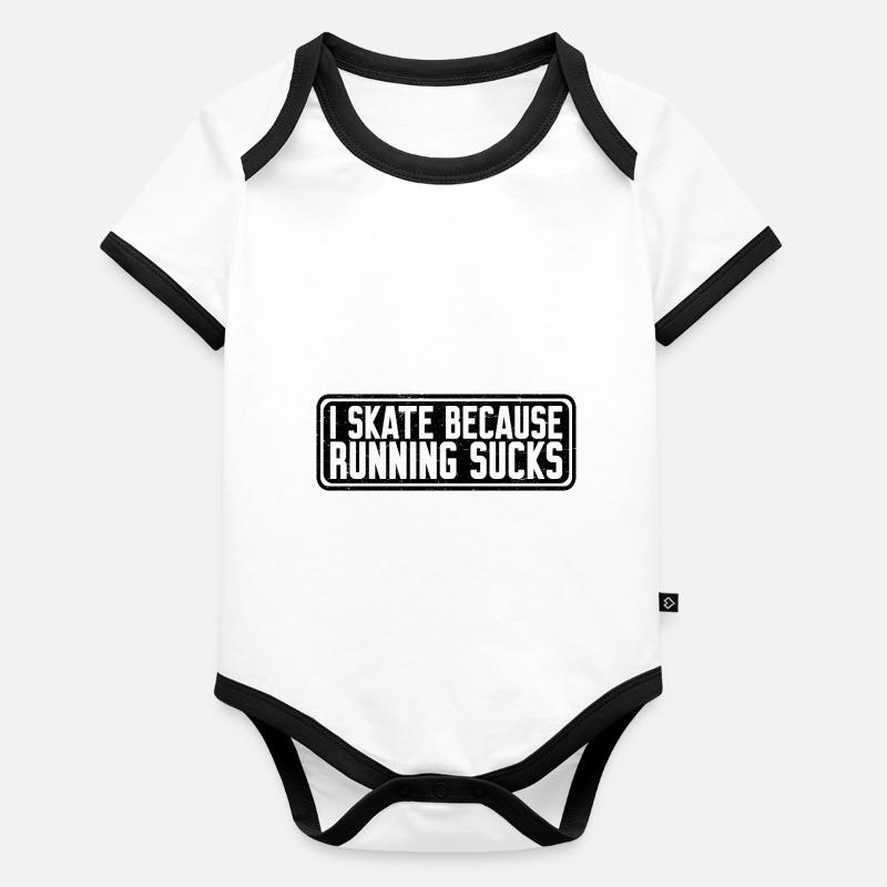 I Skate Because Running Sucks 4 Baby Bio-Kurzarm-Kontrastbody