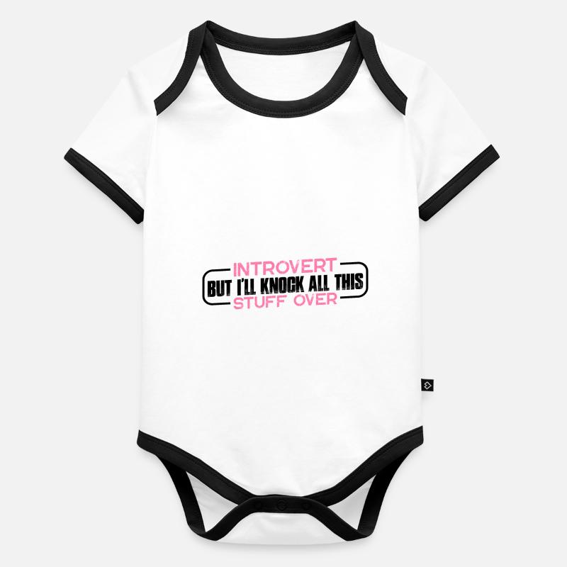 Introvert But I'll Knock All This Stuff Over 4 Baby Bio-Kurzarm-Kontrastbody