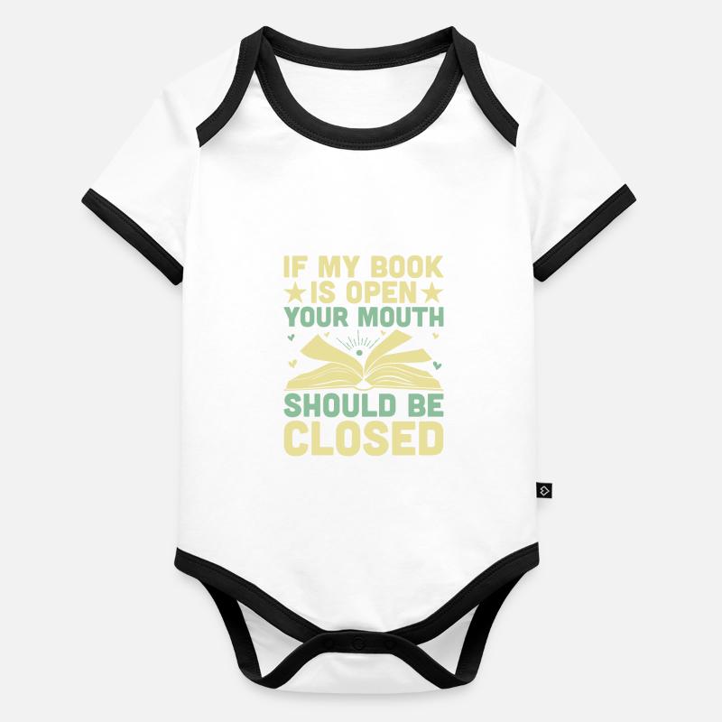 Si mon livre est ouvert, votre bouche devrait être fermée Body Bébé bio contrasté manches courtes